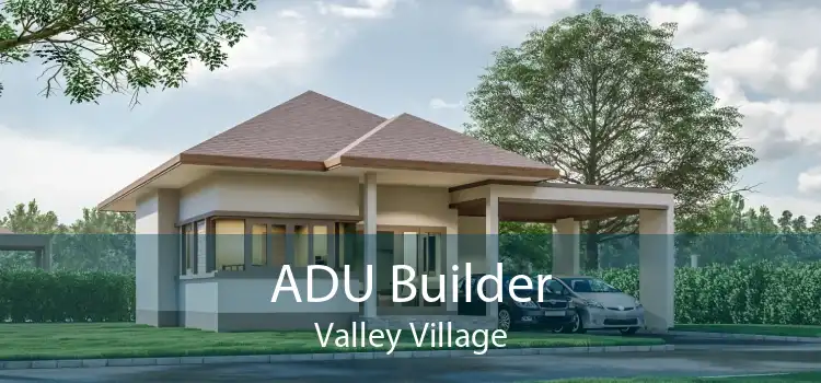 ADU Builder Valley Village