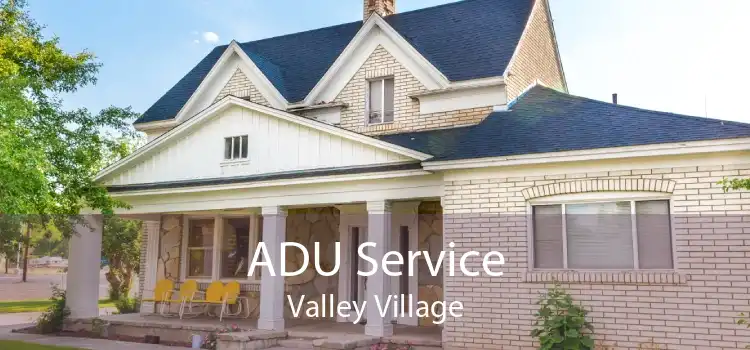 ADU Service Valley Village